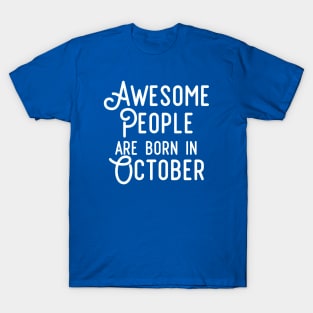 Awesome People Are Born In October (White Text) T-Shirt